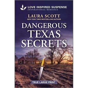Dangerous Texas Secrets -- Laura Scott